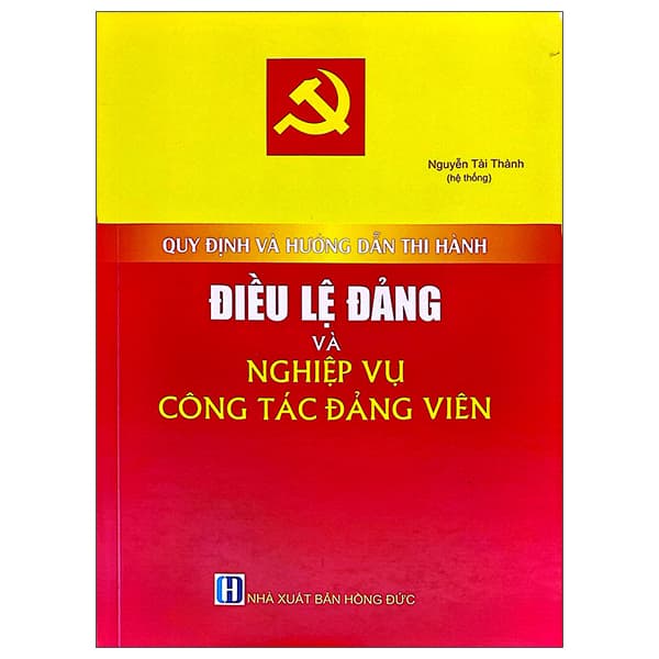 Sách Quy Định Và Hướng Dẫn Thi Hành Điều Lệ Đảng Và Nghiệp Vụ C - Nguyễn Tài Đức