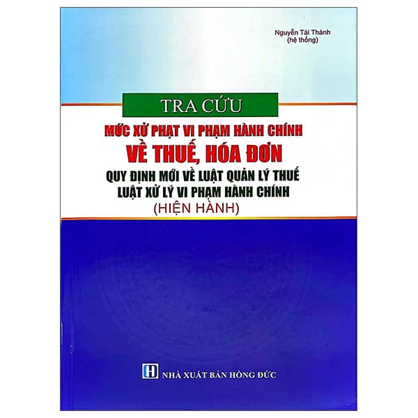 Sách Tra Cứu Mức Xử Phạt Vi Phạm Hành Chính Về Thuế, Hóa Đơn - Quy - Nguyễn Tài Đức