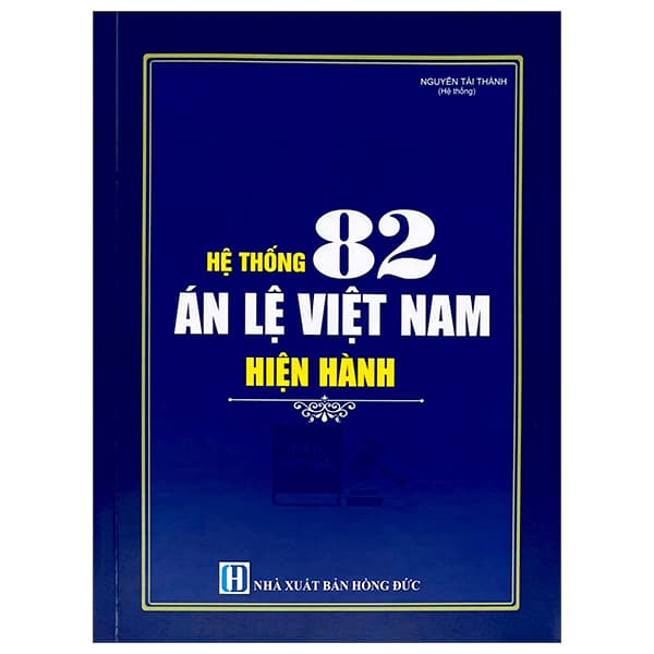 Sách Hệ Thống 82 Án Lệ Việt Nam Hiện Hành - Nguyễn Tài Đức