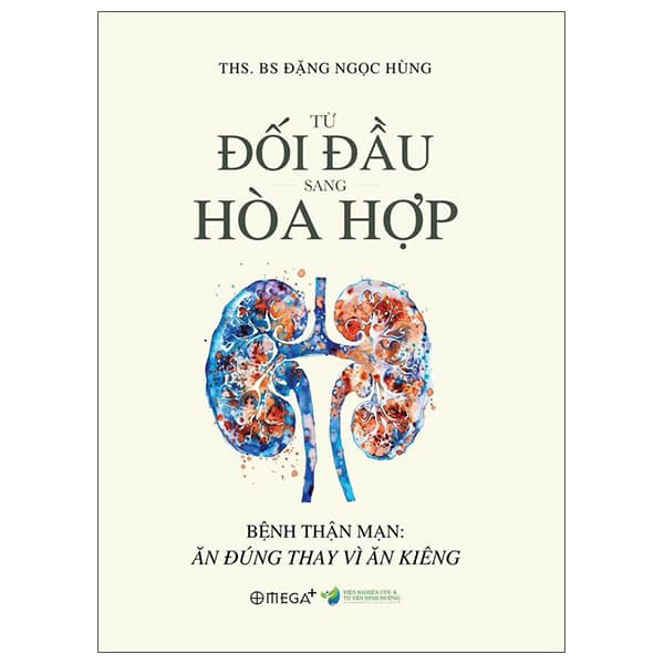 Sách Từ Đối Đầu Sang Hòa Hợp - Bệnh Thận Mạn - Ăn Đúng Thay Vì Ă - ThS BS Đặng Ngọc Hùng