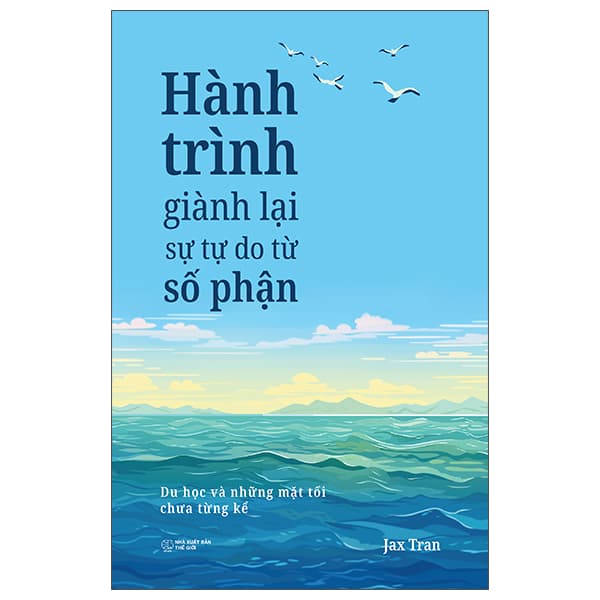 Sách Hành Trình Giành Lại Sự Tự Do Từ Số Phận - Du Học Và Những M� - Trần Trần