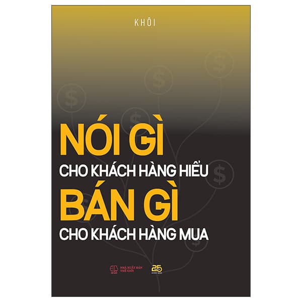 Sách Nói Gì Cho Khách Hàng Hiểu - Bán Gì Cho Khách Hàng Mua