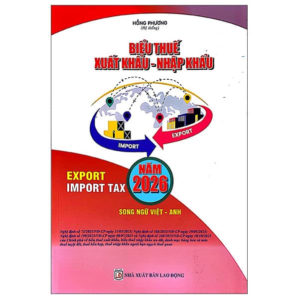 Sách Biểu Thuế Xuất Khẩu - Nhập Khẩu Năm 2026 (Song Ngữ Anh - Việt) - Hồng Phương
