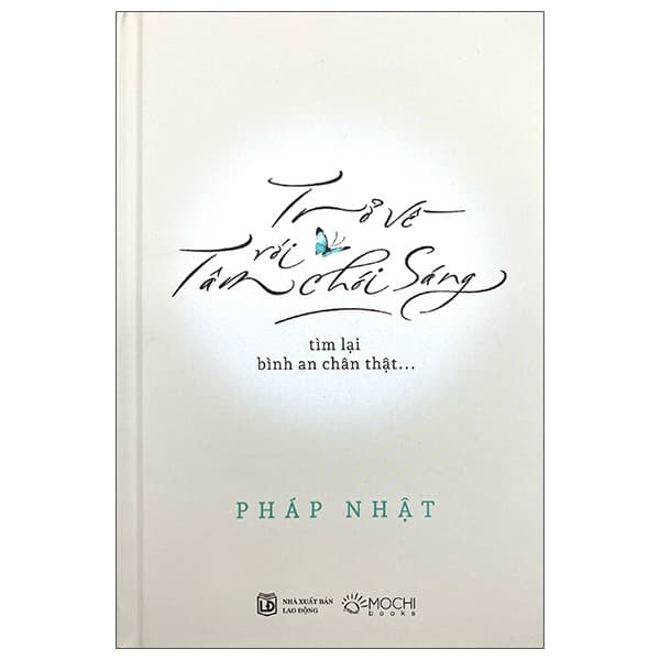 Sách Trở Về Với Tâm Chói Sáng - Tìm Lại Bình An Chân Thật… - Bìa C� - Pháp Nhật