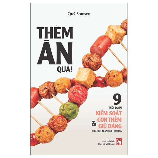 Sách Thèm Ăn Quá! - 9 Thói Quen Kiểm Soát Cơn Thèm Và Giữ Dáng - Phụ Nữ Việt Nam