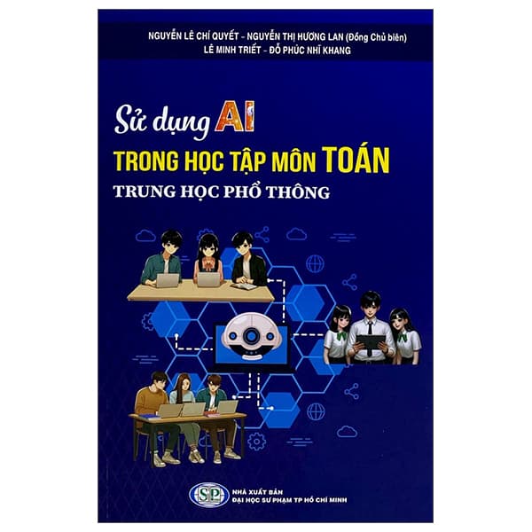 Sách Sử Dụng AI Trong Học Tập Môn Toán Trung Học Phổ Thông - Nguyễn Lê Chí Quyết
