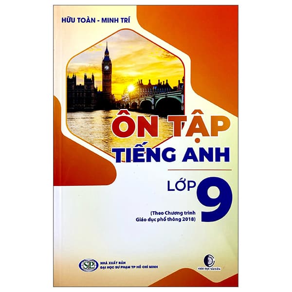 Sách Ôn Tập Tiếng Anh Lớp 9 (Theo Chương Trình Giáo Dục Phổ Thông 2018 - Hữu Toàn