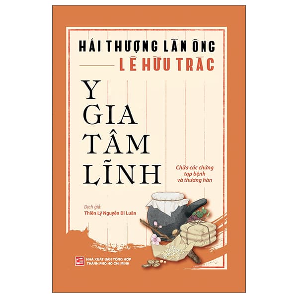Sách Y Gia Tâm Lĩnh - Chữa Các Chứng Tạp Bệnh Và Thương Hàn - Hải Thượng Lãn Ông