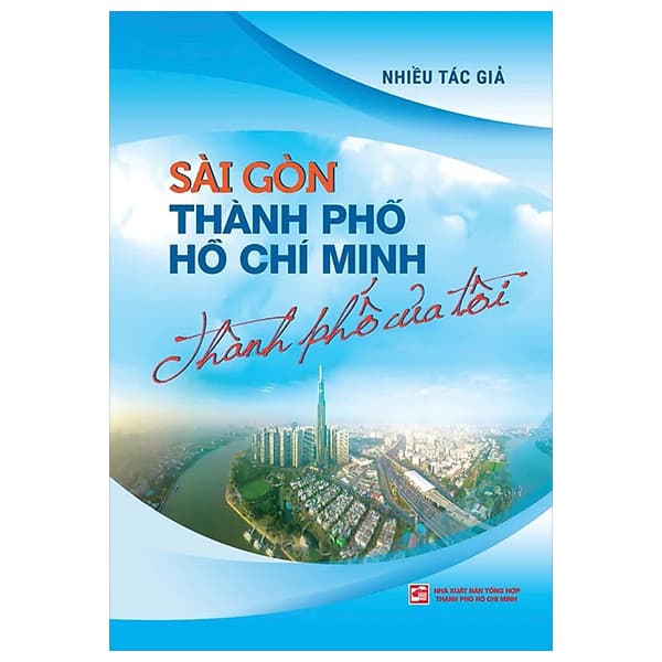 Sách Sài Gòn - Thành Phố Hồ Chí Minh - Thành Phố Của Tôi - Nhiều tác giả