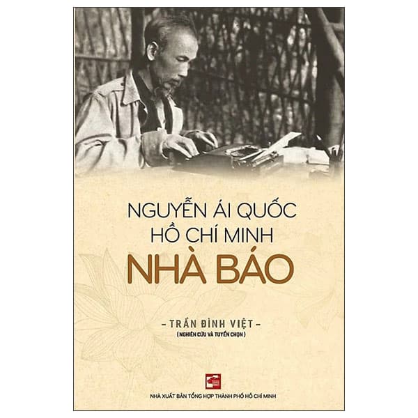 Sách Nguyễn Ái Quốc - Hồ Chí Minh - Nhà Báo - Trần Đình Việt