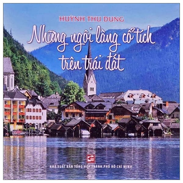 Sách Những Ngôi Làng Cổ Tích Trên Trái Đất - Huỳnh Thu Dung