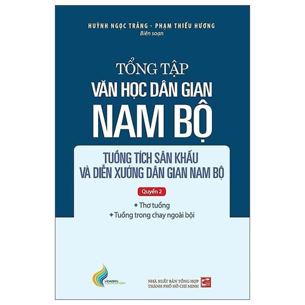 Sách Tổng Tập Văn Học Dân Gian Nam Bộ - Tập IV - Tuồng Tích Sân Khấu - Phạm Ngọc Thanh