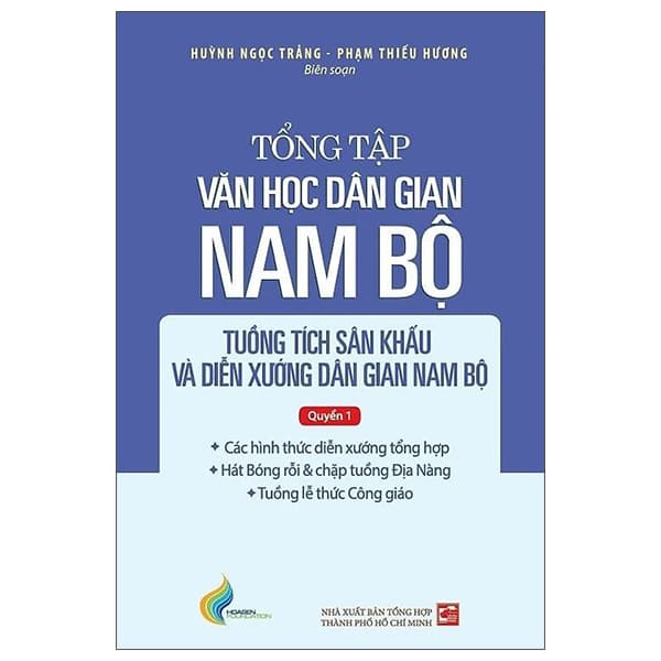 Sách Tổng Tập Văn Học Dân Gian Nam Bộ - Tập IV - Tuồng Tích Sân Khấu - Huỳnh Ngọc Trảng