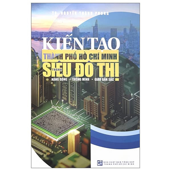 Sách Kiến Tạo Thành Phố Hồ Chí Minh Thành Siêu Đô Thị Năng Động - - Thanh Thanh