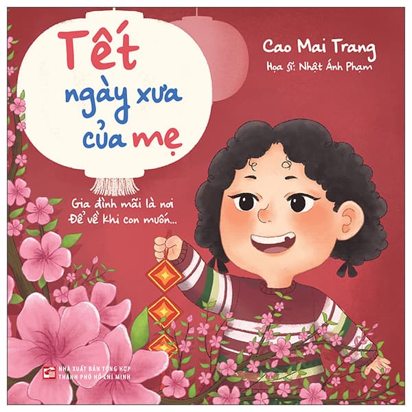 Sách Tết Ngày Xưa Của Mẹ - Gia Đình Mãi Là Nơi, Để Về Khi Con Muốn - Minh