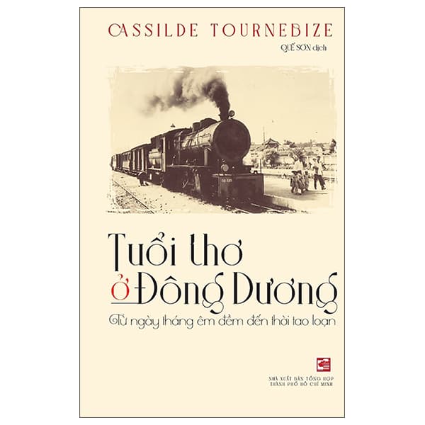 Sách Tuổi Thơ Ở Đông Dương - Từ Ngày Tháng Êm Đềm Đến Thời Tao L - Cassilde Tournebize