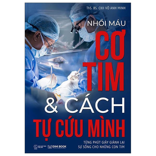 Sách Nhồi Máu Cơ Tim Và Cách Tự Cứu Mình - ThS BS CKII Võ Anh Minh