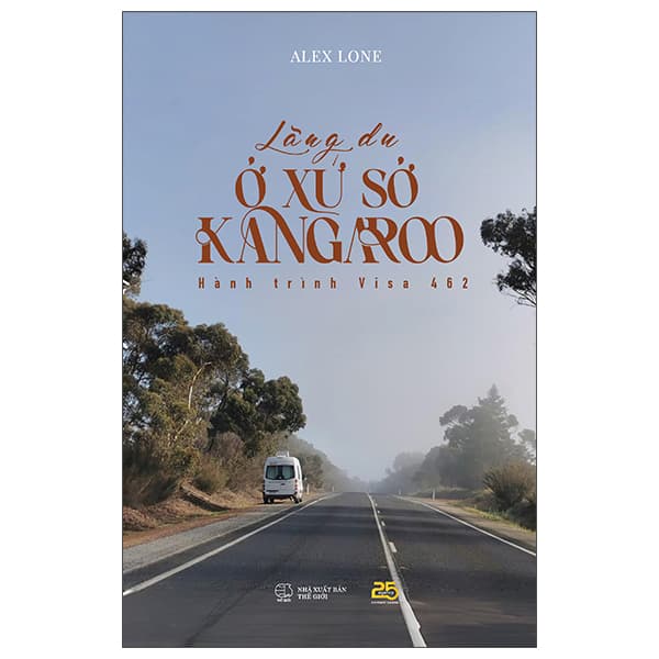 Sách Lãng Du Ở Xứ Sở Kangaroo - Hành Trình Visa 462 - Alex Lone