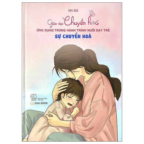 Sách Giáo Dục Chuyển Hoá - Ứng Dụng Trong Hành Trình Nuôi Dạy Trẻ - S - Nhi Đỗ