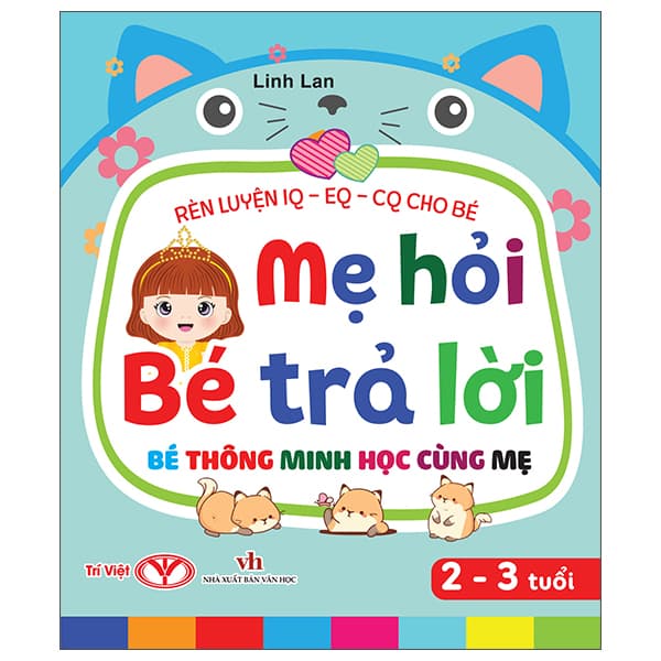 Sách Rèn Luyện IQ-EQ-CQ Cho Bé - Mẹ Hỏi Bé Trả Lời - Bé Thông Minh Họ - Lan Bercu