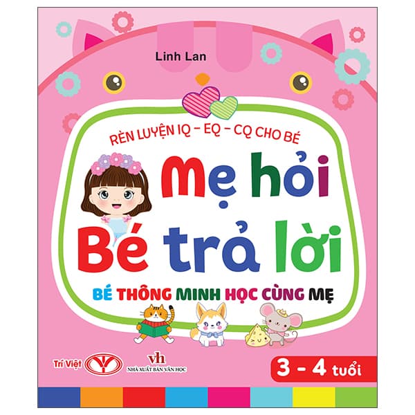 Sách Rèn Luyện IQ-EQ-CQ Cho Bé - Mẹ Hỏi Bé Trả Lời - Bé Thông Minh Họ - Lan Bercu