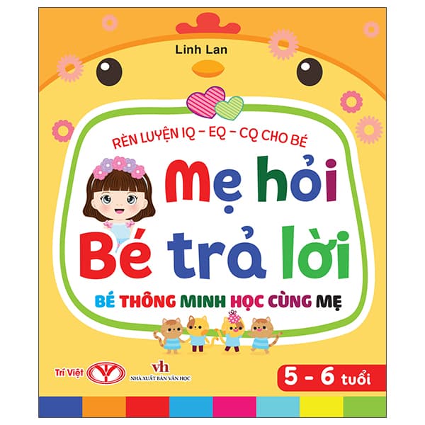 Sách Rèn Luyện IQ-EQ-CQ Cho Bé - Mẹ Hỏi Bé Trả Lời - Bé Thông Minh Họ - Linh Lan
