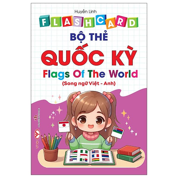 Sách Flash Card - Bộ Thẻ Quốc Kỳ - Flags Of The World - Song Ngữ Việt-Anh - Huyền Linh