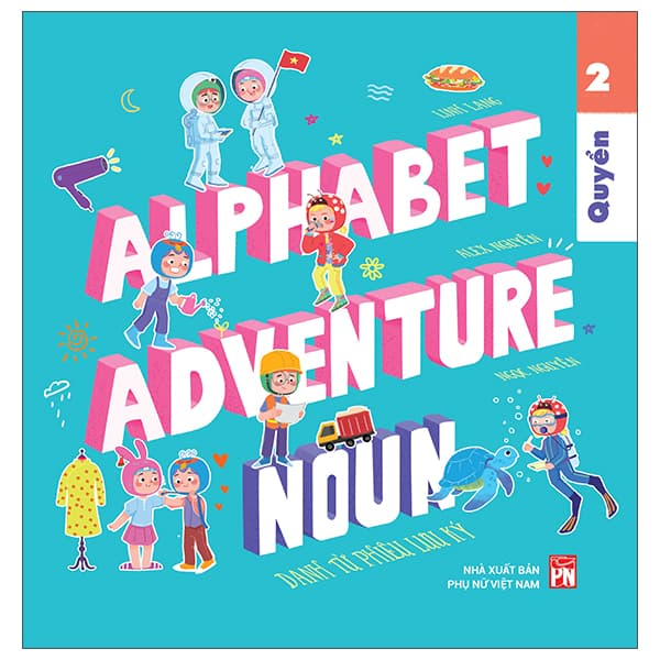 Sách Alphabet Adventure - Quyển 2 - Noun - Danh Từ Phiêu Lưu Ký - Alex Alpha