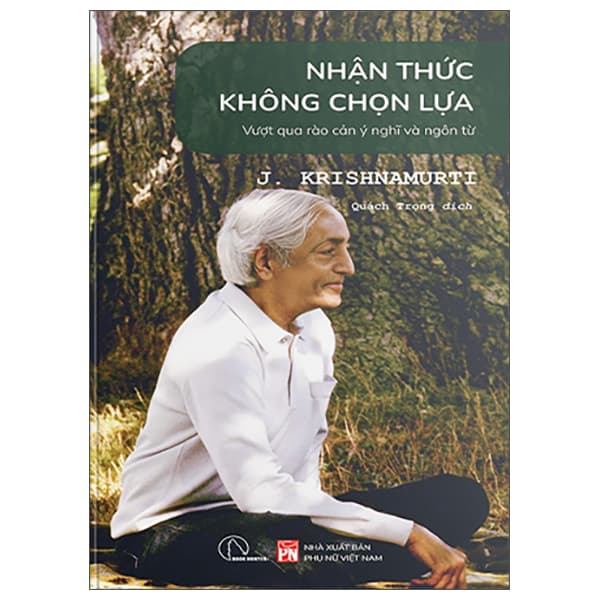 Sách Nhận Thức Không Chọn Lựa - Vượt Qua Rào Cản Ý Nghĩ Và Ngôn T� - J. Krishnamurti