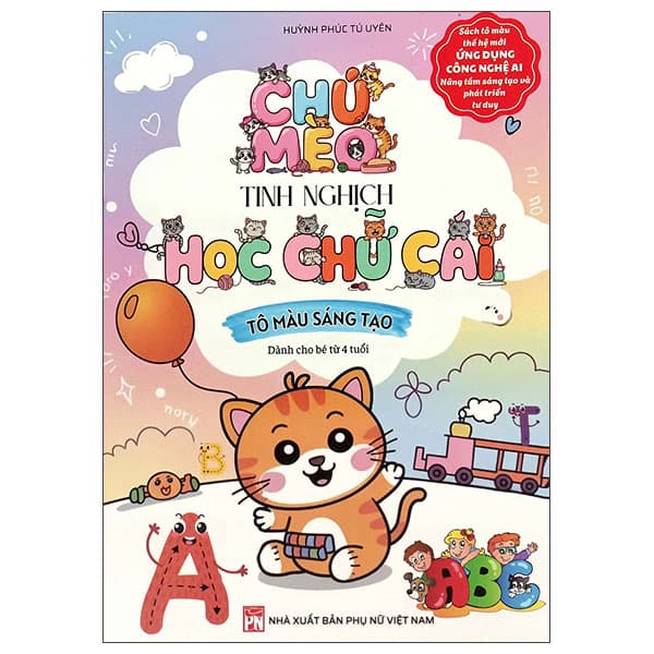 Sách Chú Mèo Tinh Nghịch Học Chữ Cái - Tô Màu Sáng Tạo - Dành Cho Bé 3 - Huỳnh Phúc Tú Uyên