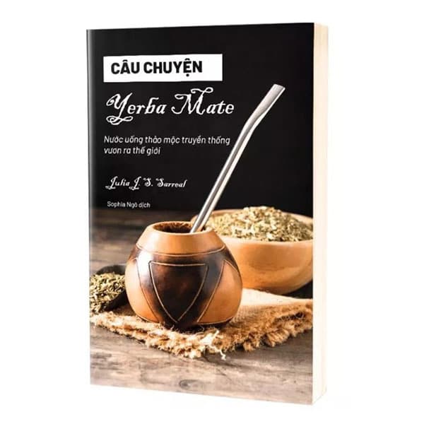 Sách Câu Chuyện Yerba Maté - Nước Uống Thảo Mộc Truyền Thống Vươn R - Julia J. S. Sarreal