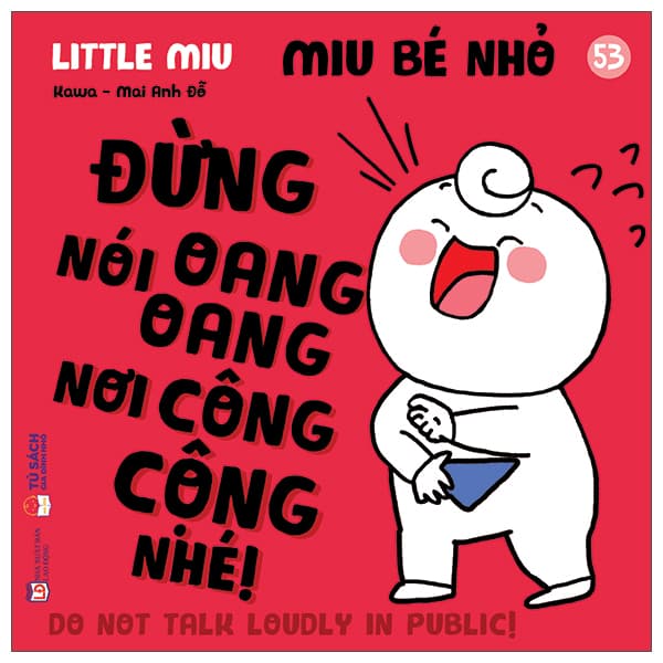 Sách Ehon Kĩ Năng Sống - Miu Bé Nhỏ - Tập 53 - Đừng Nói Oang Oang Nơi C� - Kawa