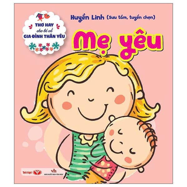 Sách Thơ Hay Cho Bé Về Gia Đình Thân Yêu - Mẹ Yêu - Huyền Linh