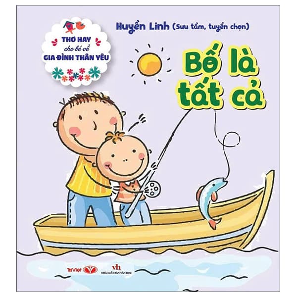 Sách Thơ Hay Cho Bé Về Gia Đình Thân Yêu - Bố Là Tất Cả - Linh