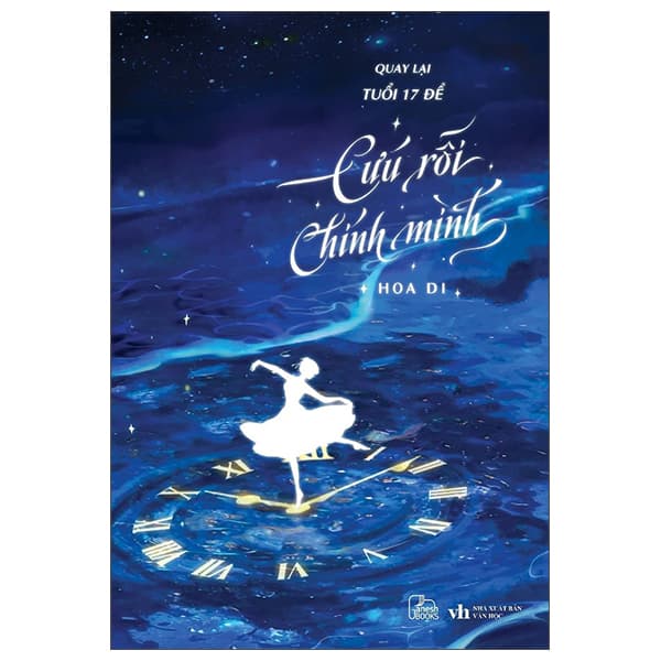 Sách Quay Lại Tuổi 17 Để Cứu Rỗi Chính Mình - Hoa Di