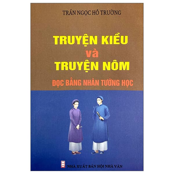 Sách Truyện Kiều Và Truyện Nôm Đọc Bằng Nhân Tướng Học - Trần Ngọc Hồ Trường