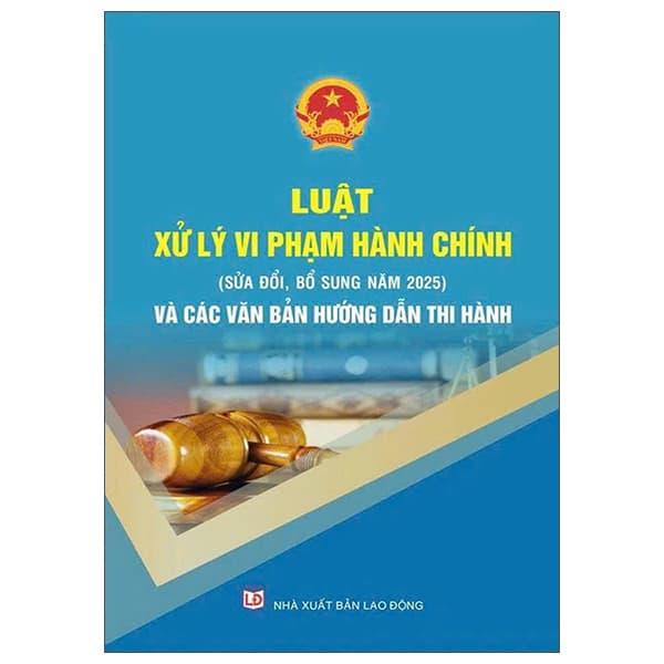 Sách Luật Xử Lý Vi Phạm Hành Chính (Sửa Đổi, Bổ Sung Năm 2025) Và C� - Quốc Hội