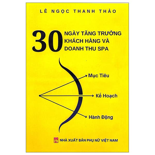 Sách 30 Ngày Tăng Trưởng Khách Hàng Và Doanh Thu Spa - Lê Ngọc Thanh Thảo
