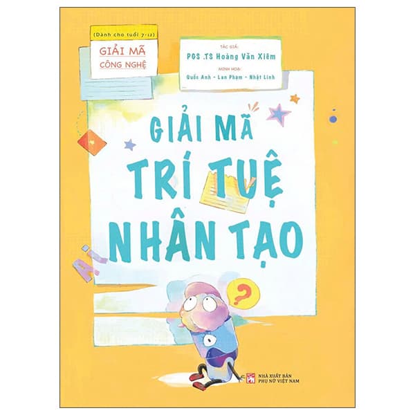 Sách Giải Mã Công Nghệ - Dành Cho Tuổi 7-12 - Giải Mã Trí Tuệ Nhân T� - Hoàng Anh