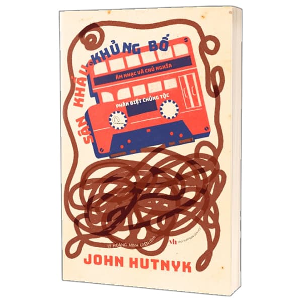 Sách Sân Khấu Khủng Bố - Âm Nhạc Và Chủ Nghĩa Phân Biệt Chủng Tộc - John Hutnyk