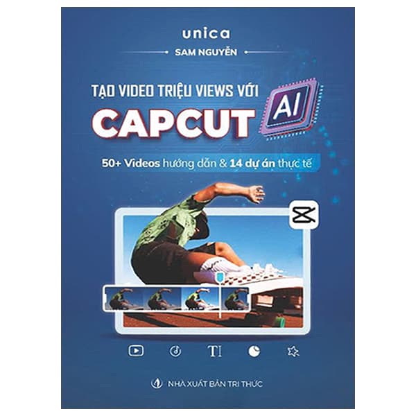 Sách Tạo Video Triệu Views Với Capcut AI - Unica