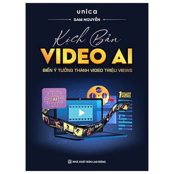 Sách Kịch Bản Video AI - Biến Ý Tưởng Thành Video Triệu Views - Unica