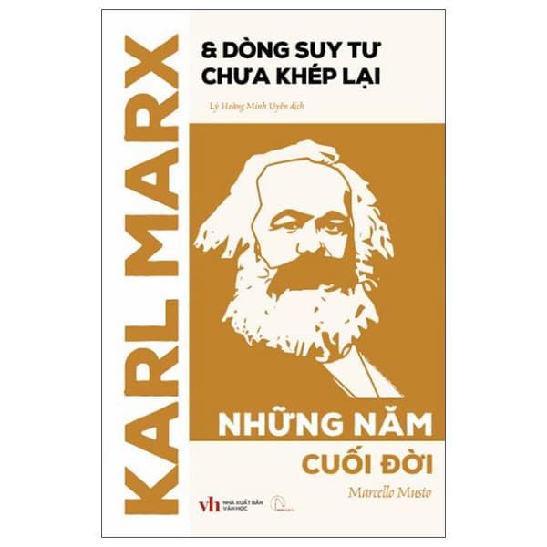 Sách Karl Marx Và Dòng Suy Tư Chưa Khép Lại - Những Năm Cuối Đời - Marcello Musto