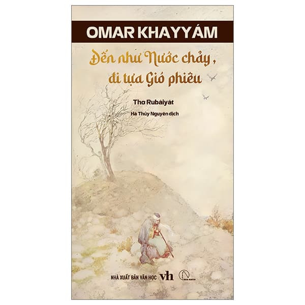 Sách Đến Tựa Nước Chảy, Đi Tựa Gió Phiêu - Thơ Rubaiyat - Omar Khayyam
