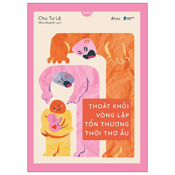 Sách Thoát Khỏi Vòng Lặp Tổn Thương Thời Thơ Ấu - Chu Tư Lệ