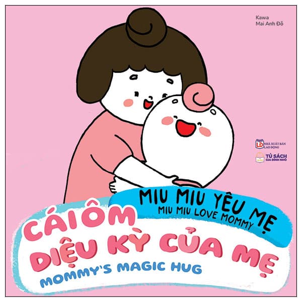 Sách Miu Miu Yêu Mẹ - Miu Miu Love Mommy - Cái Ôm Diệu Kỳ Của Mẹ - Mommy' - Ánh Mai