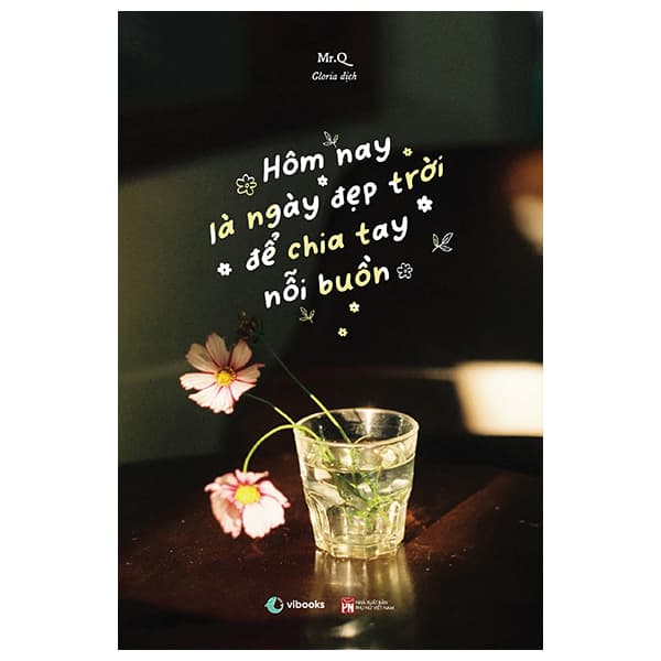 Sách Hôm Nay Là Ngày Đẹp Trời Để Chia Tay Nỗi Buồn - Song Ngữ Việt- - Mr.Q