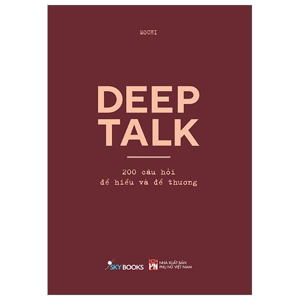 Sách Deep Talk - 200 Câu Hỏi Để Hiểu Và Để Thương