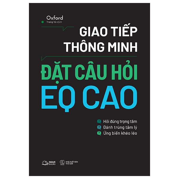 Sách Giao Tiếp Thông Minh - Đặt Câu Hỏi EQ Cao - Oxford