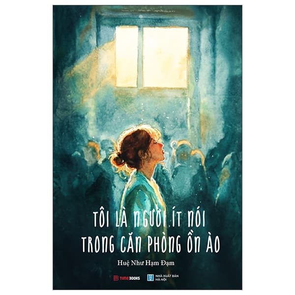 Sách Tôi Là Người Ít Nói Trong Căn Phòng Ồn Ào - Huệ Như Hạm Đạm